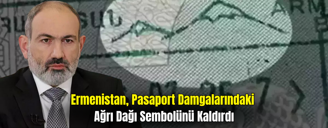 Ermenistan Pasaport Damgalarından Ağrı Dağı Simgesi Kaldırıldı