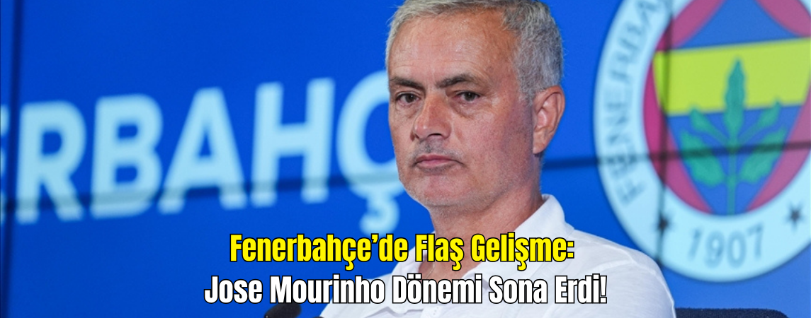 Fenerbahçe’de Jose Mourinho Dönemi Bitti