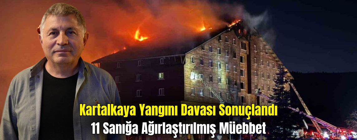 Kartalkaya Otel Yangını Davasında Karar: 11 Sanığa Ağırlaştırılmış Müebbet Hapis