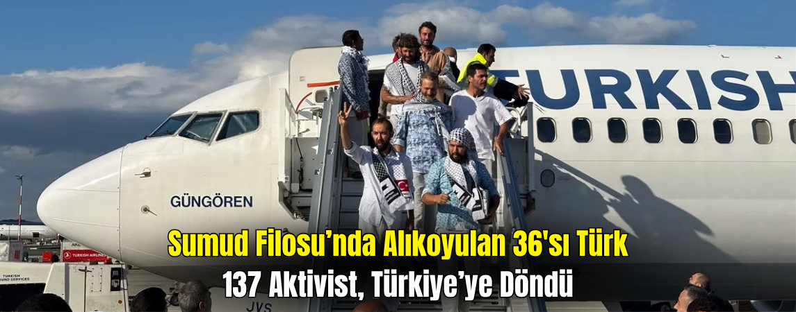 İsrail’in Alıkoyduğu 36 Türk Aktivist İstanbul’a Döndü