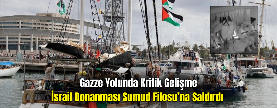 İsrail Ordusu Sumud Filosu’na Müdahale Başlattı
